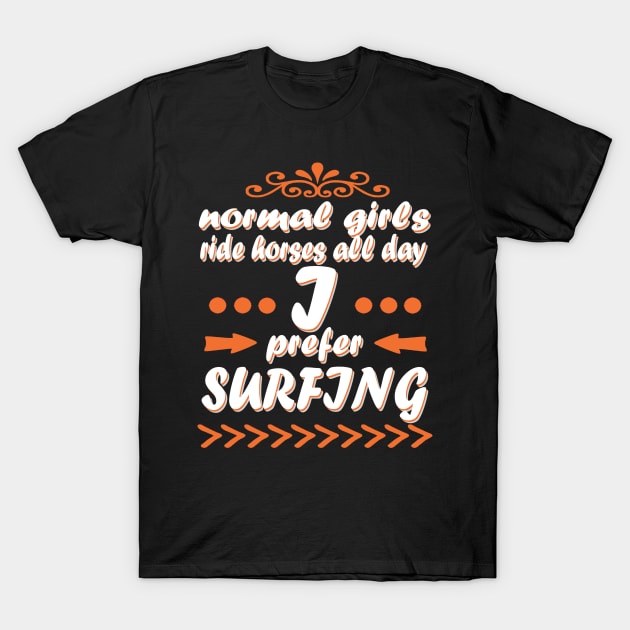 Surfing surfing girl wave gift saying T-Shirt by FindYourFavouriteDesign